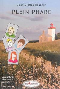 Les aventures de 4 cousins dans la Manche. Vol. 1. Plein phare