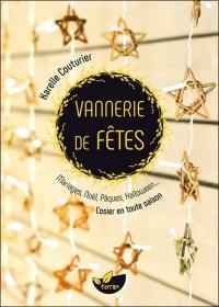 Vannerie de fêtes : mariages, Noël, Pâques, Halloween... : l'osier en toute saison