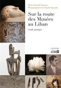 Sur la route des musées au Liban : guide pratique