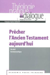 Prêcher l'Ancien Testament aujourd'hui : un défi herméneutique : à l'épreuve de la situation homilétique contemporaine aux Etats-Unis et à la lumière du document de la Commission biblique pontificale Le peuple juif et les saintes écritures dans la Bible chrétienne