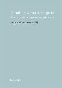 Quand le discours se fait geste : regards croisés sur la conférence-performance