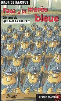 Face à la marée bleue : dix ans de Que fait la police ?