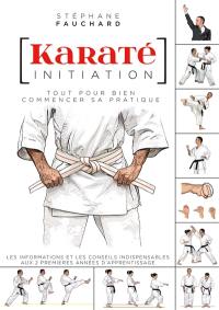 Karaté : initiation : tout pour bien commencer sa pratique