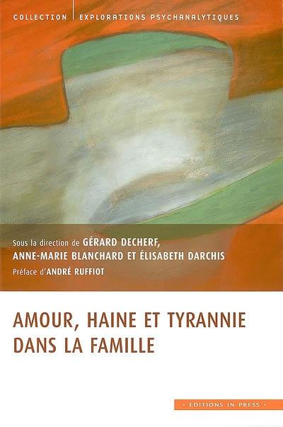 Amour, haine et tyrannie dans la famille