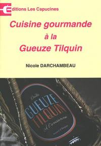 Cuisine gourmande à la Gueuze Tilquin