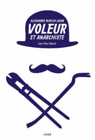 Voleur et anarchiste : Alexandre Marius Jacob