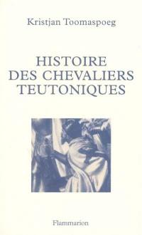 Histoire des chevaliers teutoniques