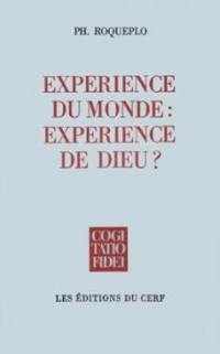 Expérience du monde, expérience de Dieu ? : recherches théologiques sur la signification des activités humaines