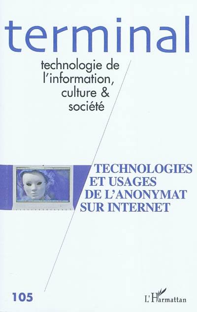 Terminal, n° 105. Technologies et usages de l'anonymat sur Internet