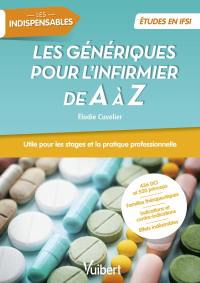 Les génériques pour l'infirmier de A à Z : utile pour les stages et la pratique professionnelle