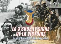 La 3 sous le signe de la victoire : de la 3e DIA à la 3e BM, 1943-2013