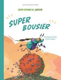 Super copains du jardin. Super bousier