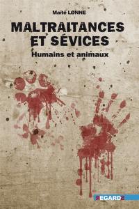 Maltraitances et sévices : humains et animaux