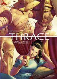 Thrace. Vol. 2. Gloria mundi : gloire au monde