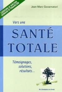 Vers une santé totale : témoignages, solutions, résultats...