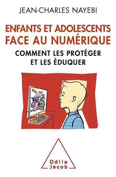 Enfants et adolescents face au numérique : comment les protéger et les éduquer