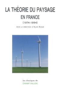 La théorie du paysage en France, 1974-1994