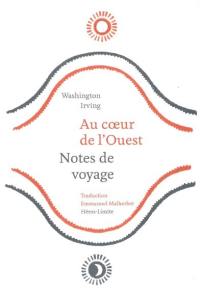 Au coeur de l'Ouest : notes de voyage