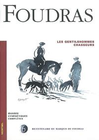 Oeuvres cynégétiques complètes. Vol. 6. Les gentilshommes chasseurs