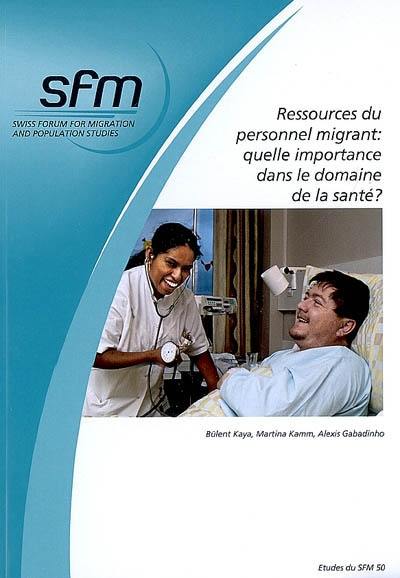 Ressources du personnel migrant, quelle importance dans le domaine de la santé ? : une recherche-action