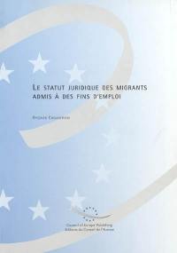 Le statut juridique des migrants admis à des fins d'emploi : une étude comparative de la législation et des pratiques dans les Etats européens sélectionnés