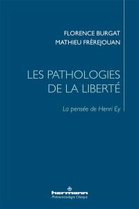 Les pathologies de la liberté : la pensée de Henri Ey