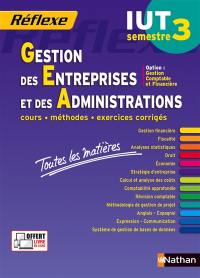 Gestion des entreprises et des administrations, IUT semestre 3 : option gestion comptable et financière : cours, méthodes, exercices corrigés, toutes les matières