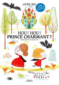 Hou ! hou ! prince charmant ? : livre-jeu