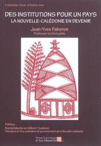 Des institutions pour un pays : La Nouvelle-Calédonie en devenir