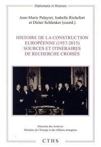 Histoire de la construction européenne (1957-2015) : sources et itinéraires de recherche croisés