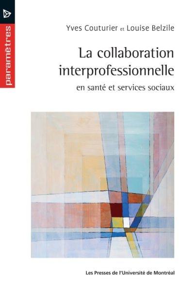 La collaboration interprofessionnelle en santé et services sociaux