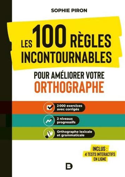 Les 100 règles incontournables pour améliorer votre orthographe