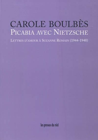 Picabia avec Nietzsche : lettres d'amour à Suzanne Romain (1944-1948)