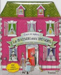 La maison aux trésors : entre et explore ! : les petits secrets d'une maison d'autrefois