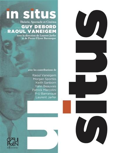 In situs : théorie, spectacle et cinéma chez Guy Debord et Raoul Vaneigem