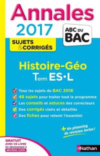 Histoire géo : terminale ES, L : annales, sujets & corrigés 2017