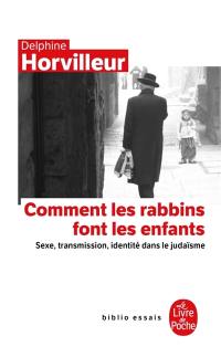 Comment les rabbins font les enfants : sexe, transmission et identité dans le judaïsme