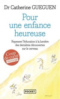 Pour une enfance heureuse : repenser l'éducation à la lumière des dernières découvertes sur le cerveau