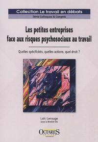 Les petites entreprises face aux risques psychosociaux au travail : quelles spécificités, quelles actions, quel droit ?