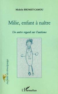 Milie, enfant à naître : un certain regard sur l'autisme