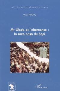 Me Wade et l'alternance : le rêve brisé du Sopi