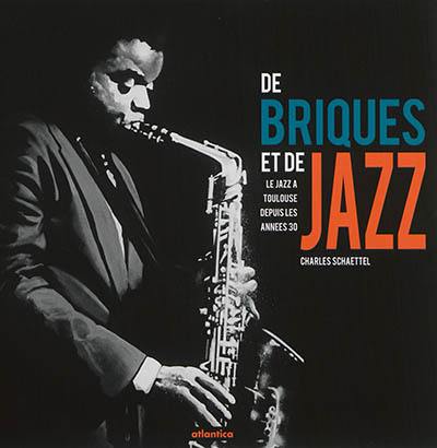 De briques et de jazz : le jazz à Toulouse depuis les années 30