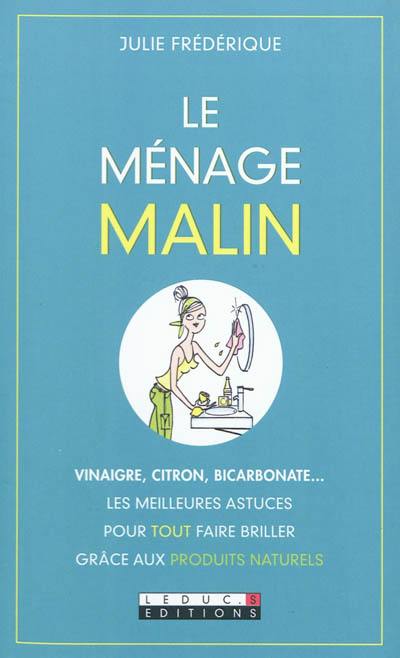 Le ménage malin : vinaigre, citron, bicarbonate... les meilleures astuces pour tout faire briller grâce aux produits naturels