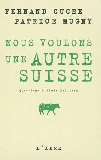 Nous voulons une autre Suisse : questions d'Alain Maillard