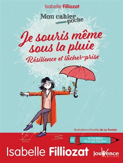 Je souris même sous la pluie : résilience et lâcher-prise