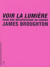 Voir la lumière : pour une métaphysique du cinéma