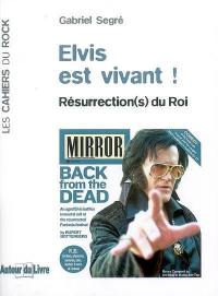 Elvis est vivant ! : résurrection(s) du roi