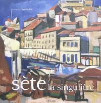 Sète : la singulière