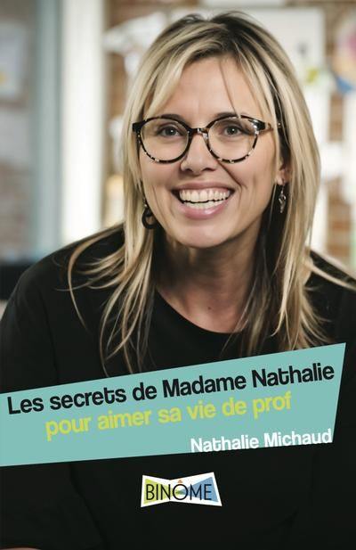 Les secrets de Madame Nathalie : Pour aimer sa vie de prof