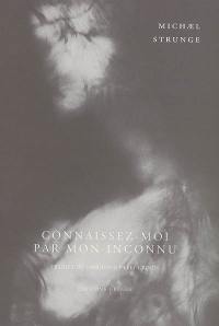 Connaissez-moi par mon inconnu